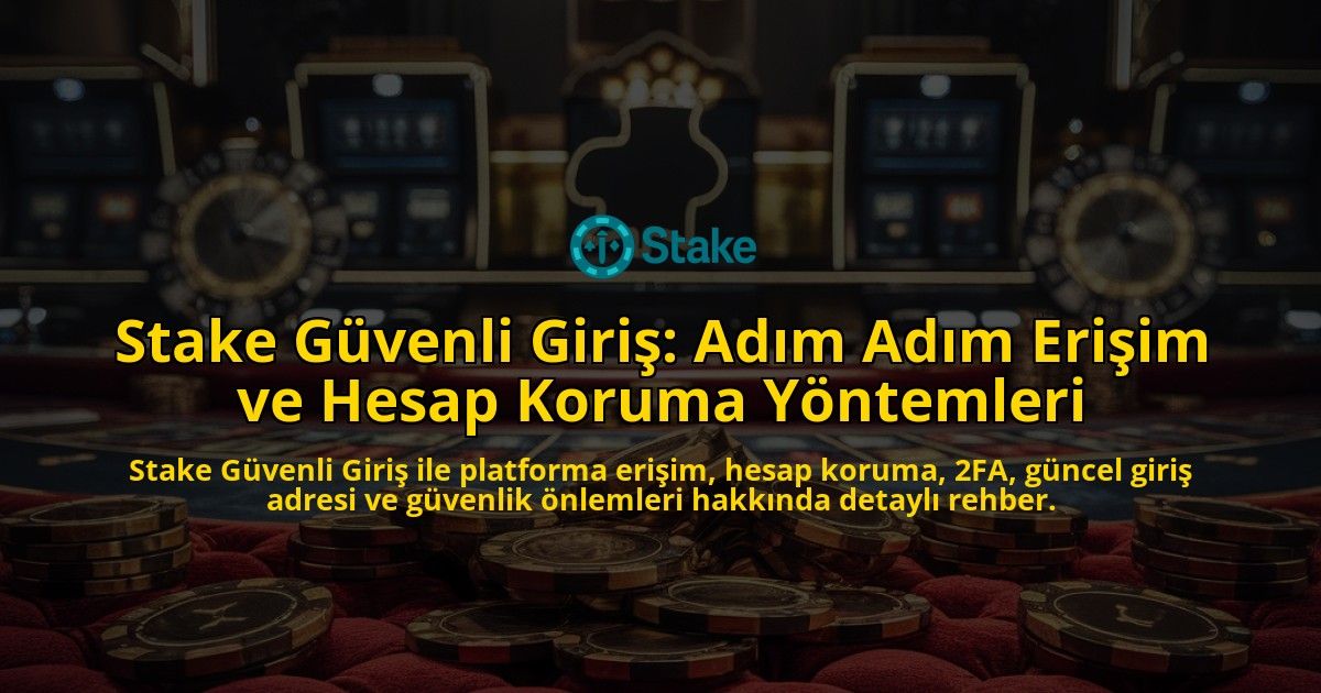 Stake-Gvenli-Giri-Adm-Adm-Eriim-ve-Hesap-Koruma-Yntemleri-overlay-1768243174.jpg