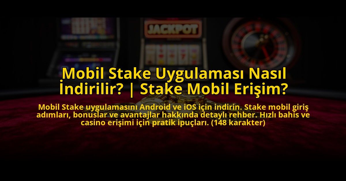 Mobil-Stake-Uygulamasi-Nasil-Indirilir-Stake-Mobil-Erisim-overlay-1773082893.jpg