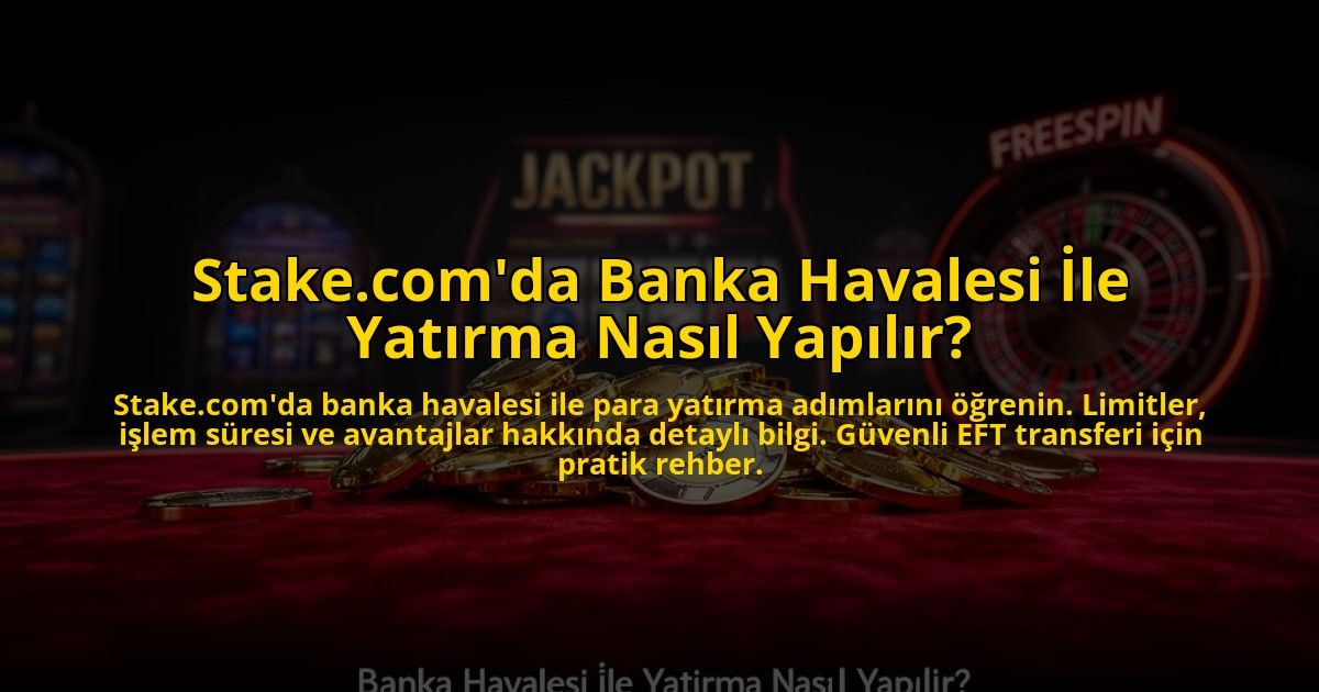 Stakecomda-Banka-Havalesi-Ile-Yatirma-Nasil-Yapilir-overlay-1773711181.jpg