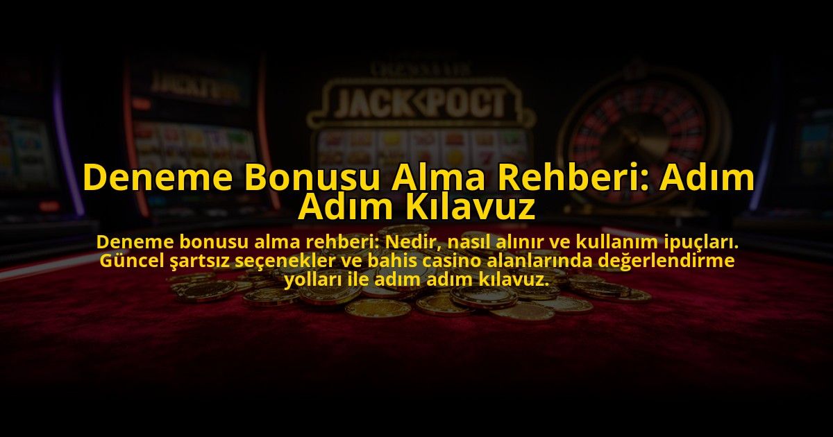 Deneme-Bonusu-Alma-Rehberi-Adim-Adim-Kilavuz-overlay-1776040129.jpg